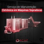 Serviço de Manutenção Eletrônica em Máquinas Sopradoras - ACAF TECNOLOGIA